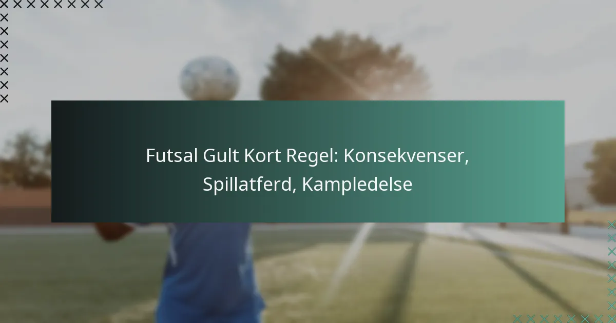 Futsal Gult Kort Regel: Konsekvenser, Spillatferd, Kampledelse