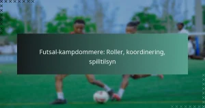 Futsal-kampdommere: Roller, koordinering, spilltilsyn