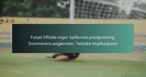 Futsal Offside-regel: Spillernes posisjonering, Dommerens avgjørelser, Taktiske implikasjoner