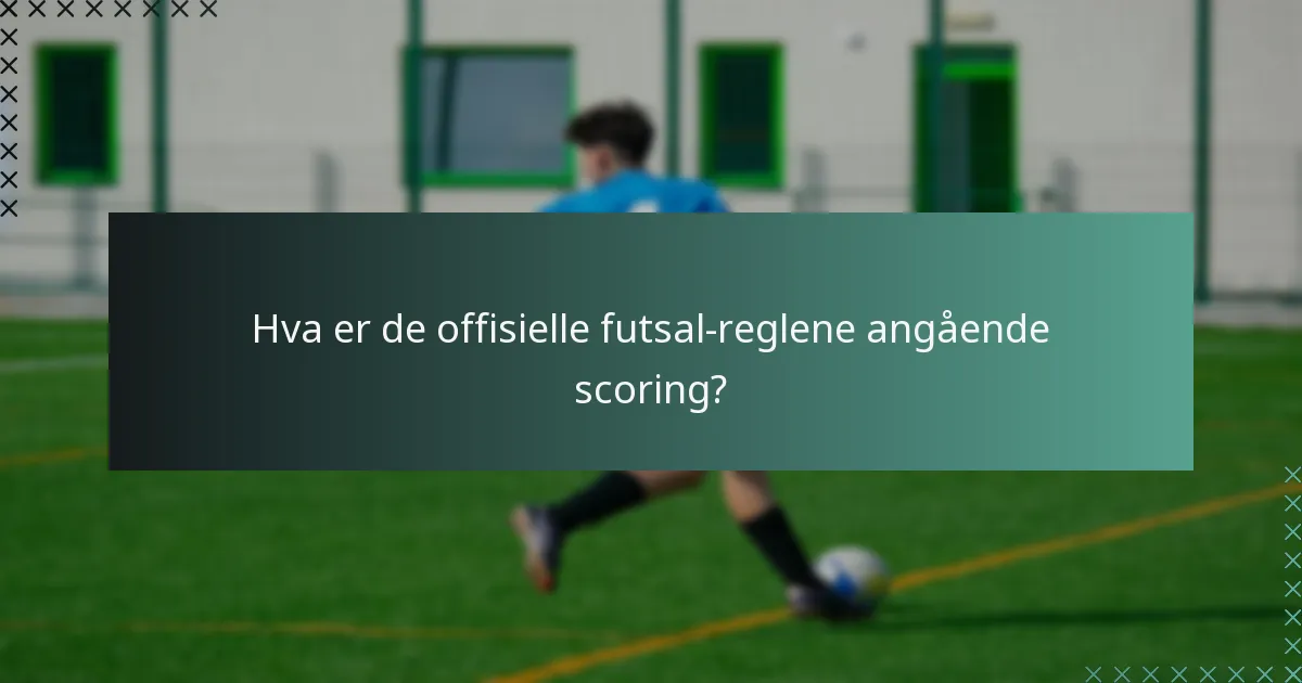 Hva er de offisielle futsal-reglene angående scoring?
