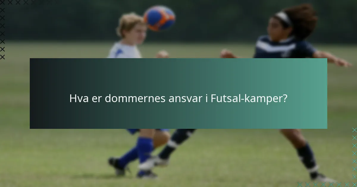 Hva er dommernes ansvar i Futsal-kamper?