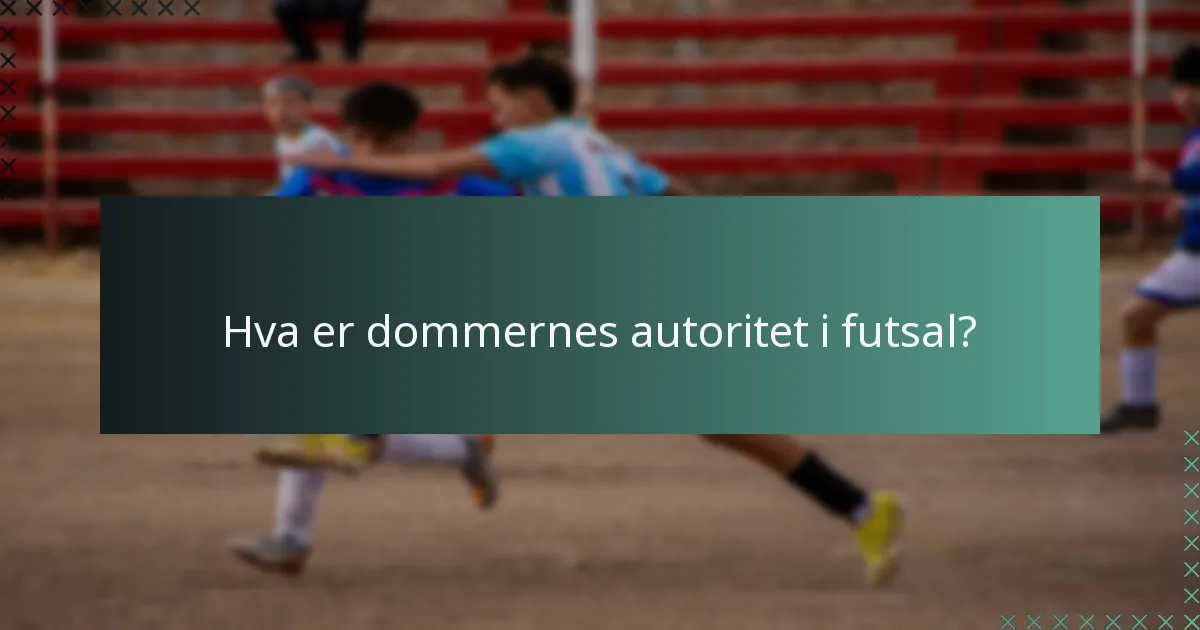Hva er dommernes autoritet i futsal?