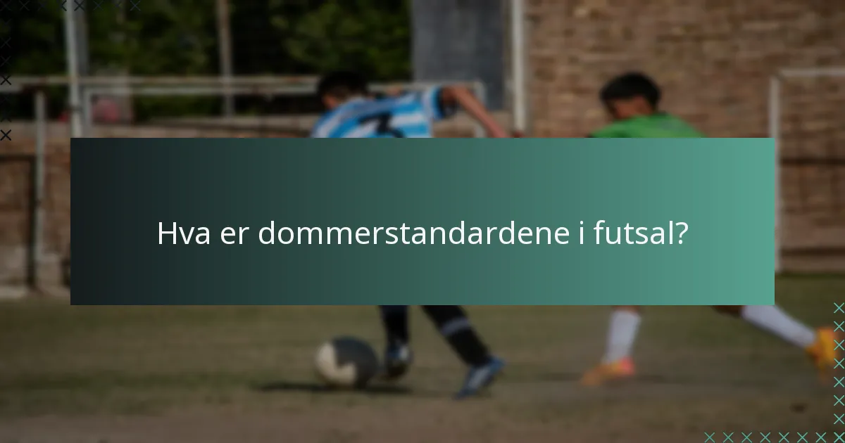 Hva er dommerstandardene i futsal?