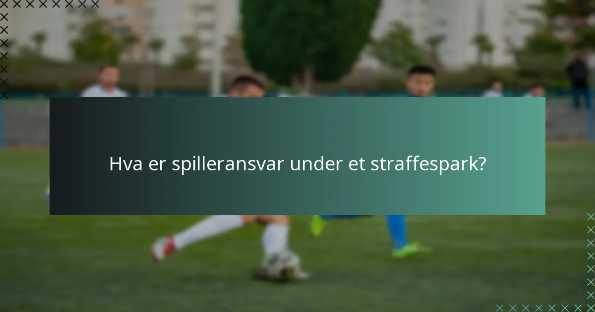 Hva er spilleransvar under et straffespark?