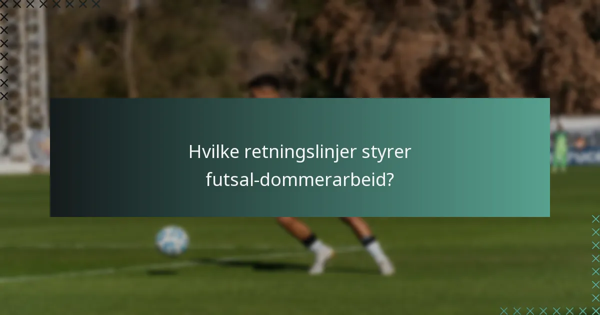 Hvilke retningslinjer styrer futsal-dommerarbeid?