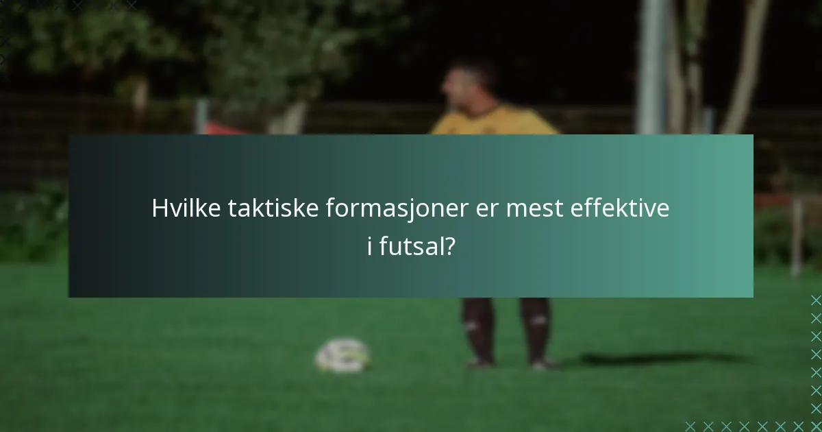 Hvilke taktiske formasjoner er mest effektive i futsal?