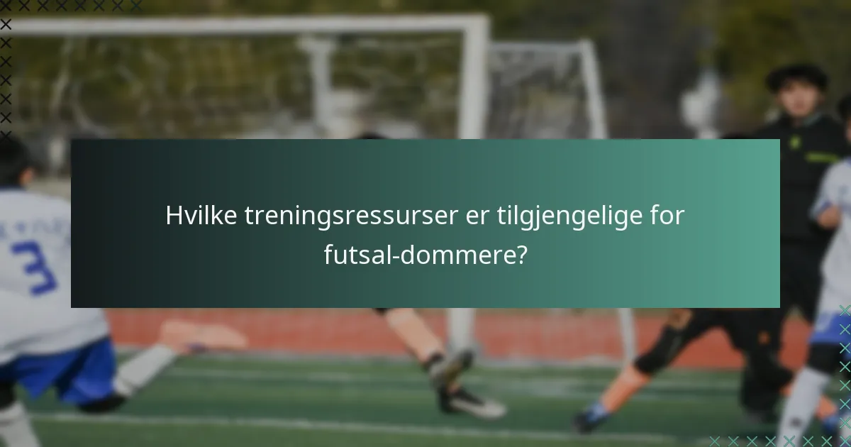 Hvilke treningsressurser er tilgjengelige for futsal-dommere?