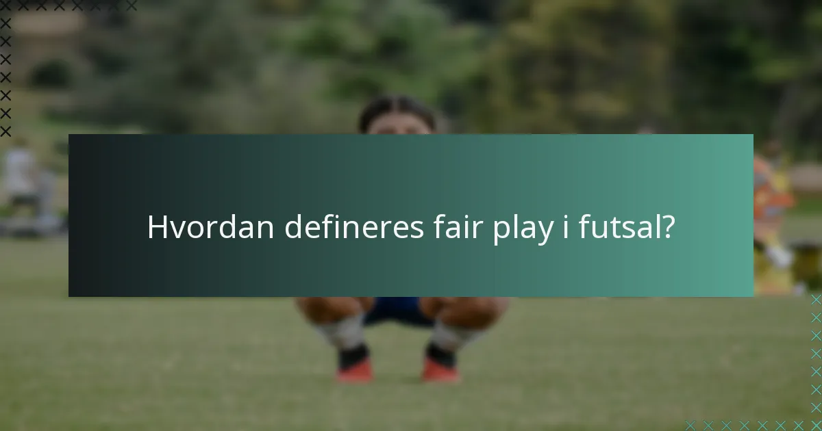 Hvordan defineres fair play i futsal?