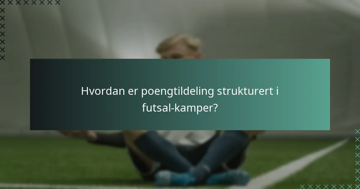 Hvordan er poengtildeling strukturert i futsal-kamper?
