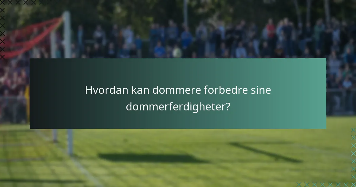 Hvordan kan dommere forbedre sine dommerferdigheter?