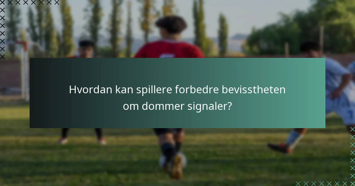Hvordan kan spillere forbedre bevisstheten om dommer signaler?