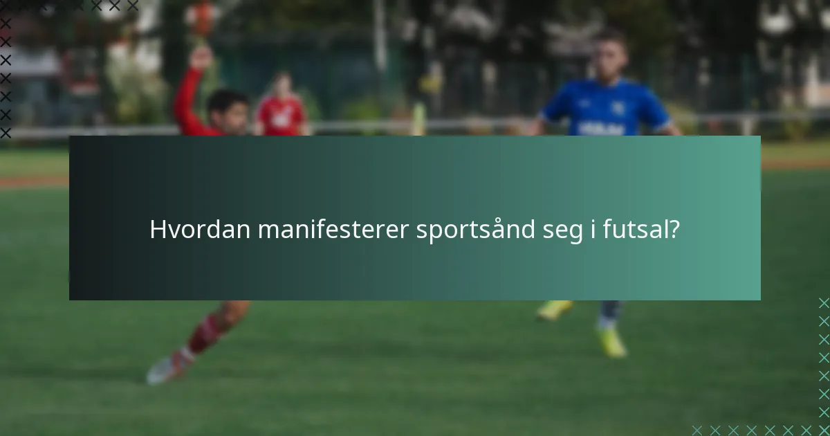 Hvordan manifesterer sportsånd seg i futsal?