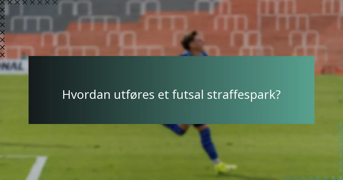 Hvordan utføres et futsal straffespark?